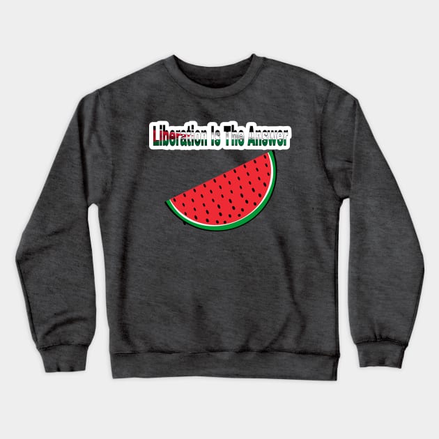 Liberation Is The Answer - Watermelon - Back Crewneck Sweatshirt by SubversiveWare